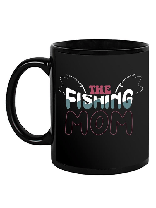 The Fishing Mom Mug - SPIdeals Designs - MarineQuest Supply