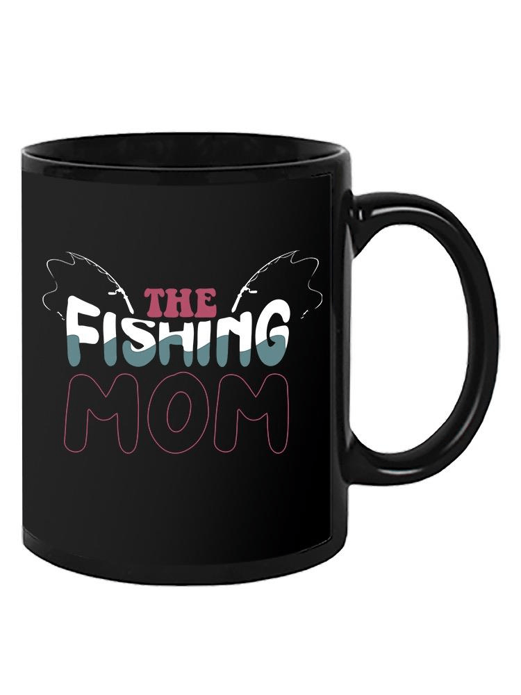 The Fishing Mom Mug - SPIdeals Designs - MarineQuest Supply
